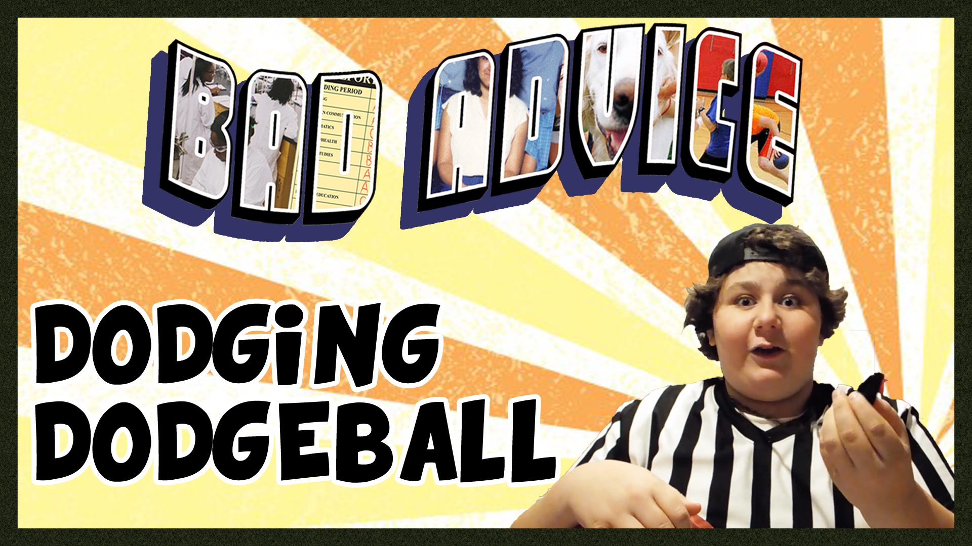 Bad advice dodging dodgeball